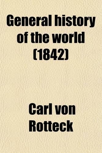 General History of the World (Volume 1); From the Earliest Times Until the Year 1831