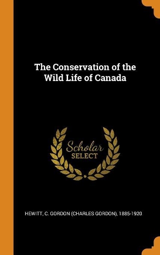 The Conservation of the Wild Life of Canada