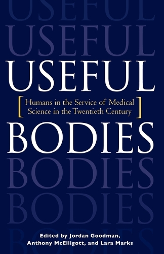 Useful Bodies:: Humans in the Service of Medical Science in the Twentieth Century(English)