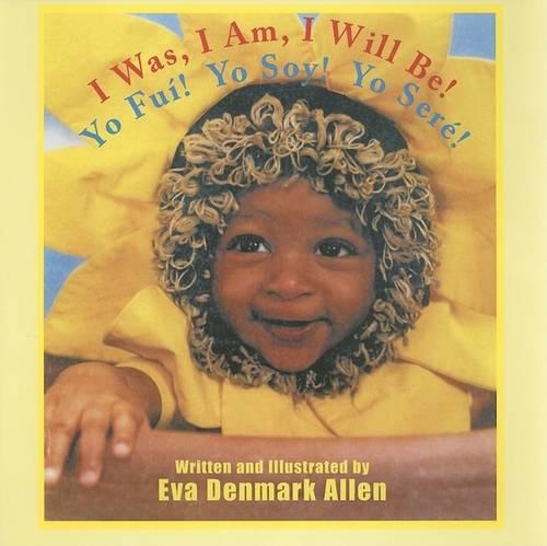 I Was, I Am, I Will Be!/Yo Fui! Yo Soy! Yo Sere!