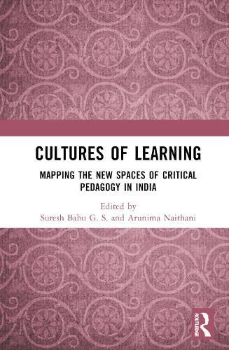 Cultures of Learning: Mapping the New Spaces of Critical Pedagogy in India