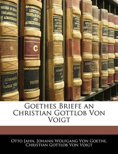 Goethes Briefe an Christian Gottlob Von Voigt