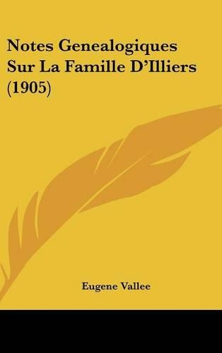 Notes Genealogiques Sur La Famille D'Illiers (1905)