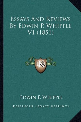 Essays And Reviews By Edwin P. Whipple V1 (1851): (English)
