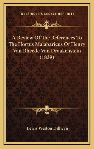 A Review Of The References To The Hortus Malabaricus Of Henry Van Rheede Van Draakenstein (1839): (English)