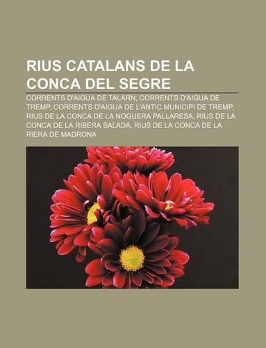 Rius Catalans de La Conca del Segre: Corrents D'Aigua de Talarn, Corrents D'Aigua de Tremp, Corrents D'Aigua de L'Antic Municipi de Tremp(Catalan)