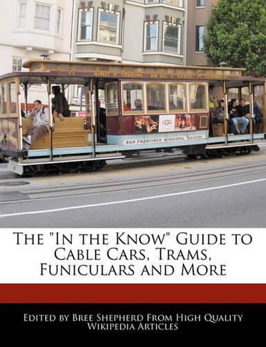 The in the Know Guide to Cable Cars, Trams, Funiculars and More