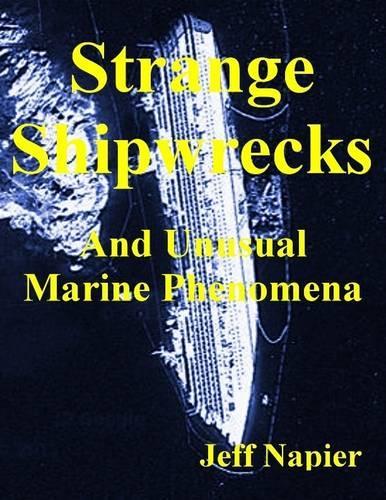 Strange Shipwrecks and Unusual Marine Phenomena