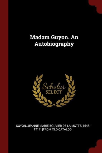 Madam Guyon. An Autobiography