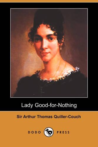 Lady Good-For-Nothing (Dodo Press): (English)