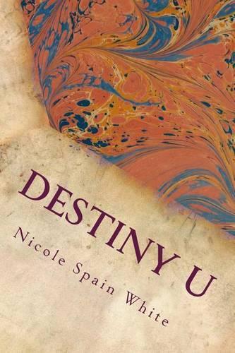 Destiny U: Discovering Abundance Within Your Purpose, Power and Passion(English)