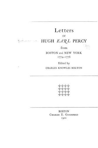Letters of Hugh, Earl Percy, from Boston and New York, 1774-1776