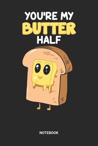 You're My Butter Half Notebook