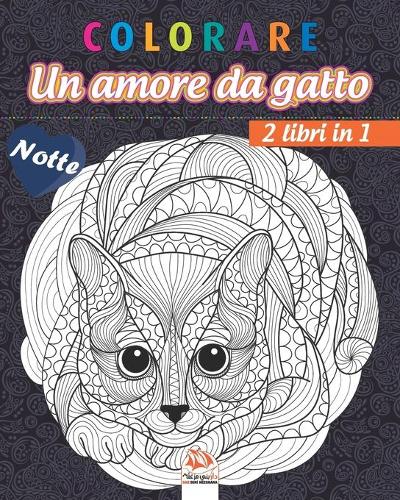 colorare - Un amore da gatto - Volume 1 - 2 libri in 1 - Notte