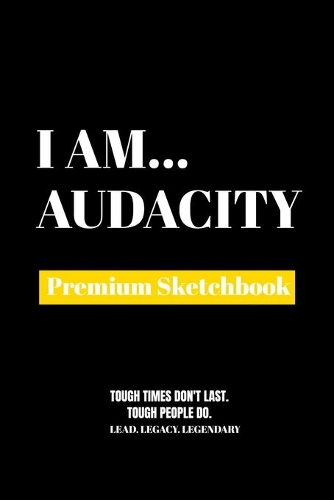 I Am Audacity: Premium Blank Sketchbook