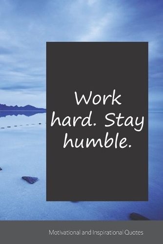 Work hard. Stay humble.