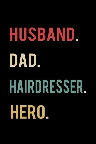Husband Dad Hairdresser Hero: 2020 Calendar Day to Day Planner Dated Journal Notebook Diary 6" x 9" 370 Pages Clean Detailed Book