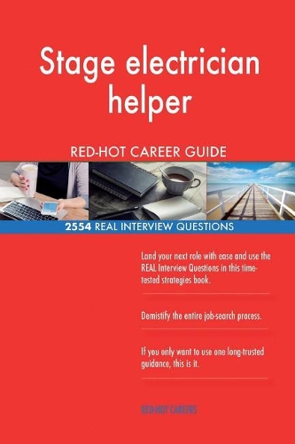 Stage electrician helper RED-HOT Career Guide; 2554 REAL Interview Questions