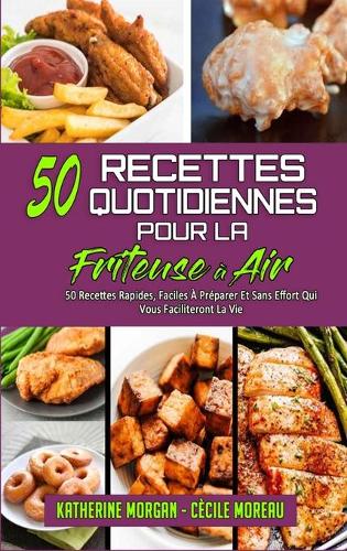 50 Recettes Quotidiennes Pour La Friteuse À Air