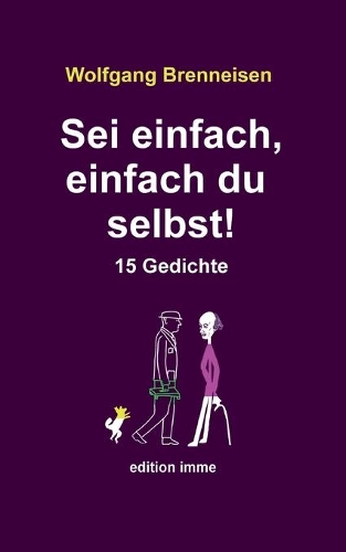 Sei einfach, einfach du selbst!: 15 Gedichte