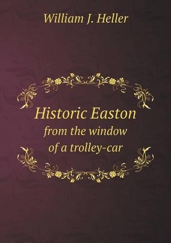 Historic Easton from the window of a trolley-car: (English)