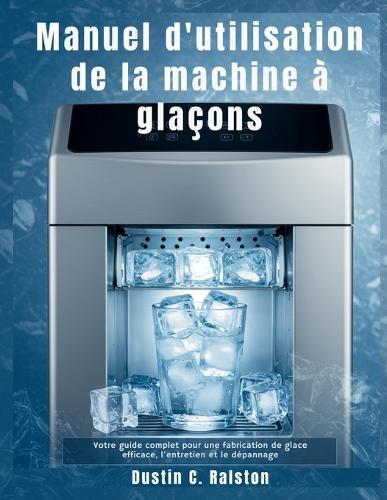 Manuel d'utilisation de la machine à glaçons