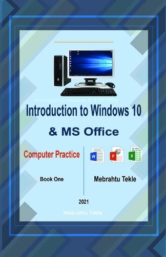 Windows 10 and MS Office - Book One