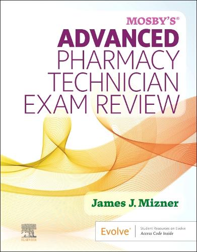 Mosby's Advanced Pharmacy Technician Exam Review-E-Book: Mosby's Advanced Pharmacy Technician Exam Review-E-Book