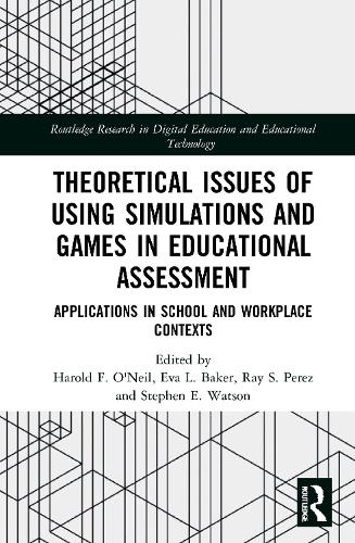 Theoretical Issues of Using Simulations and Games in Educational Assessment: Applications in School and Workplace Contexts(Routledge Research in Digital Education and Educational Technology)