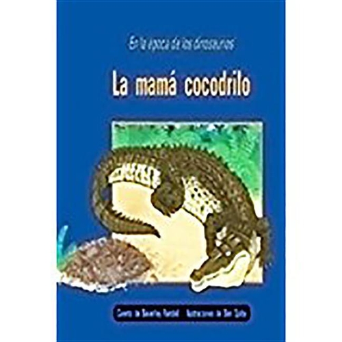 La Mamá Cocodrilo (the Careful Crocodile): Individual Student Edition Anaranjado (Orange)(Rigby PM Coleccion)