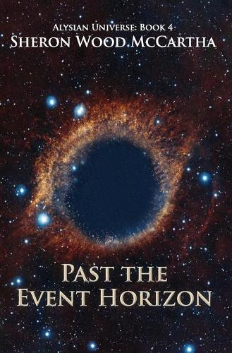 Past the Event Horizon: Alysian universe: Book 4(4 Alysian Universe)