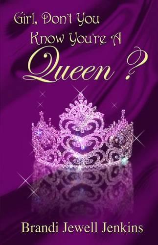 Girl, Don't You Know You're a Queen?