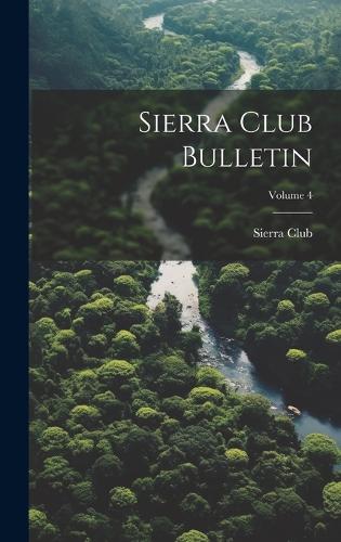 Sierra Club Bulletin; Volume 4