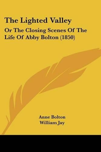 The Lighted Valley: Or The Closing Scenes Of The Life Of Abby Bolton (1850)(English)