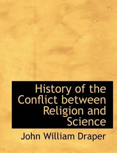 History of the Conflict Between Religion and Science: (English)