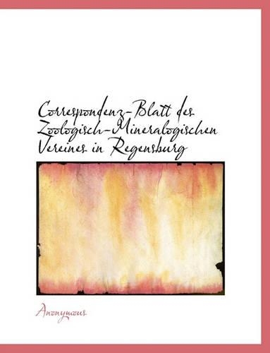 Correspondenz-Blatt Des Zoologisch-Mineralogischen Vereines in Regensburg: (German)