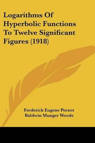 Logarithms Of Hyperbolic Functions To Twelve Significant Figures (1918)