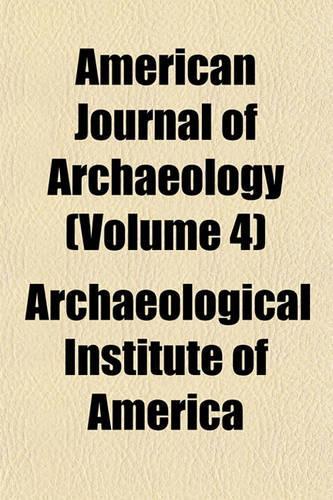 American Journal of Archaeology (Volume 4): (English)