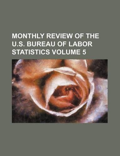 Monthly Review of the U.S. Bureau of Labor Statistics Volume 5: (English)