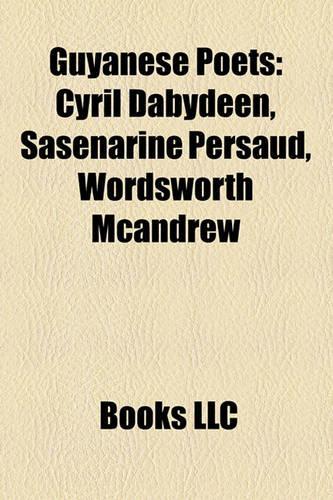 Guyanese Poets: Cyril Dabydeen, Sasenarine Persaud, Wordsworth McAndrew(English)