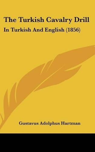 The Turkish Cavalry Drill: In Turkish and English (1856)