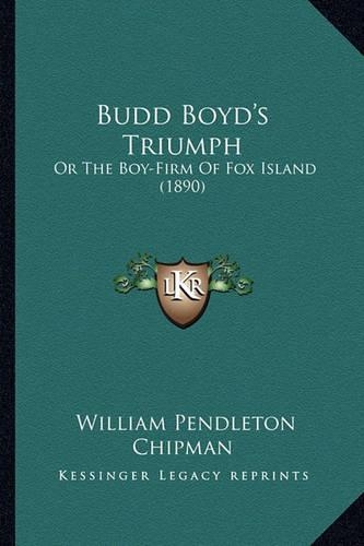 Budd Boyd's Triumph: Or the Boy-Firm of Fox Island (1890)(English)