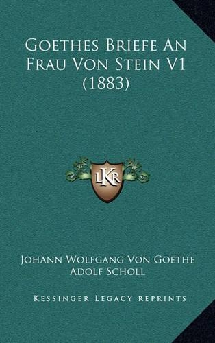 Goethes Briefe an Frau Von Stein V1 (1883)