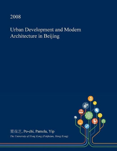 Urban Development and Modern Architecture in Beijing: (English)