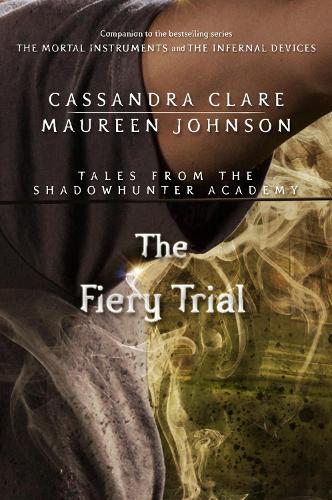 The Fiery Trial (Tales from the Shadowhunter Academy 8): (Shadowhunter Academy)