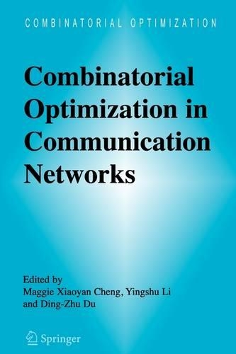 Combinatorial Optimization in Communication Networks: (18 Combinatorial Optimization)