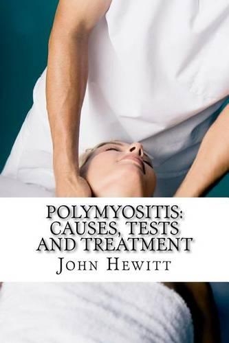 Polymyositis: Causes, Tests and Treatment