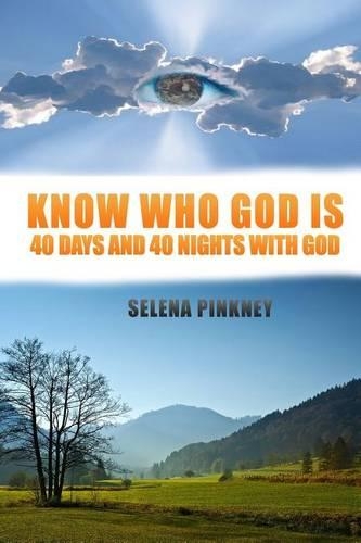 Know Who God Is: 40 Days and 40 Nights with God(English)