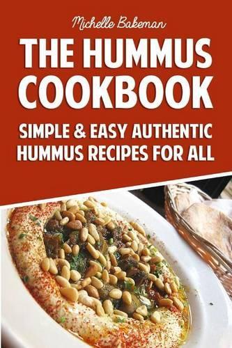 The Hummus Cookbook: Simple & Easy Authentic Hummus Recipes for All(English)
