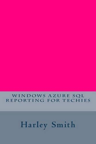 Windows Azure Sql Reporting for Techies